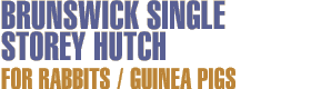 Brunswick Single Storey Hutch for Rabbits or Guinea Pigs